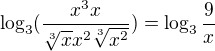 $\log_{3}(\frac{x^3x}{\sqrt[3]{x}x^2\sqrt[3]{x^2}})=\log_{3}\frac{9}{x}$