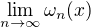 $\lim_{n\to\infty}\omega_n(x)$