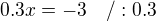 $0.3x=-3\ \ \ /:0.3$