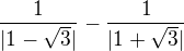 $\frac{1}{| 1-\sqrt{3} |}-\frac{1}{| 1+\sqrt{3} |}$