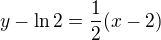 $y-\ln 2=\frac{1}{2}(x-2)$