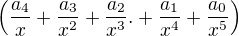 $\(\frac{a_4}{x}+\frac{a_3}{x^2}+\frac{a_2}{x^3}.+\frac{a_1}{x^4}+\frac{a_0}{x^5}\)$