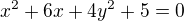 $x^{2}+6x+4y^{2}+5=0$