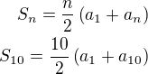 $S_n=\frac n2\left(a_1+a_n\right)\\S_{10}=\frac{10}{2}\left(a_1+a_{10}\right)$