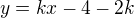 kopírovat do textarea $y = kx -4 -2k$
