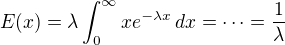 $E(x) = \lambda \int_0^{\infty} xe^{-\lambda x}\,dx=\cdots=\frac1{\lambda}$