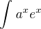 $\int_{}^{}a^x e^x$