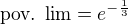 $\text{pov. lim}=e^{-\frac{1}{3}}$