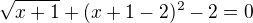 $\sqrt{x+1}+(x+1-2)^{2}-2=0$