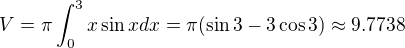 $V=\pi \int_0^3 x\sin x dx=\pi(\sin 3-3\cos 3)\approx 9.7738$