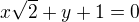 $x\sqrt{2} + y + 1 = 0$