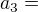 $a_{3}=$