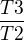 $\frac{T3}{T2}$