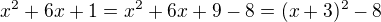 $x^2+6x+1=x^2+6x+9-8=(x+3)^2-8$