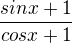 $\frac{sinx+1}{cosx+1}$