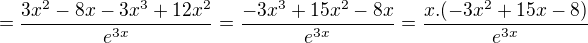 $=\frac{3x^{2}-8x-3x^{3}+12x^{2}}{e^{3x}}=\frac{-3x^{3}+15x^{2}-8x}{e^{3x}}=\frac{x.(-3x^{2}+15x-8)}{e^{3x}}$