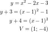 $y=x^{2}-2x-3\\y+3=(x-1)^2-1\\y+4=(x-1)^2\\V=(1;\,-4)$