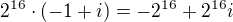 $2^{16}\cdot(-1+i)=-2^{16}+2^{16}i$