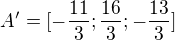 $A'=[-\frac{11}{3};\frac{16}{3};-\frac{13}{3}]$