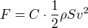 $F= C \cdot \frac 12 \rho Sv^2$