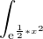 $\int_{\mathrm{e}^{\frac{1}{2}*x^{2}}}^{}$
