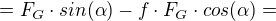 kopírovat do textarea $= F_{G}\cdot sin(\alpha ) - f\cdot F_{G}\cdot cos(\alpha )=$
