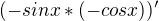 $(-sin x *(-cosx))'$