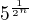 $5^{\frac{1}{2^{n}}}$