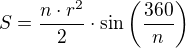 $S=\frac{n\cdot r^2}{2}\cdot\sin\left(\frac{360}{n}\right)$