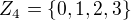 $Z_{4}=\{0,1,2,3\}$