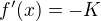 $f'(x)=-K$