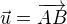 $\vec{u}=\overrightarrow{AB}$