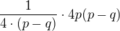 $\frac1{4\cdot (p-q)}\cdot 4p(p-q)$