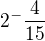 $2^-{\frac{4}{15}}$