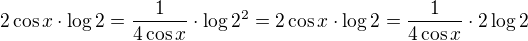 $2\cos{x}\cdot \log{2}=\frac{1}{4\cos x}\cdot \log{2^2}=2\cos{x}\cdot \log{2}=\frac{1}{4\cos x}\cdot 2\log{2}$