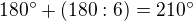 $180^\circ +(180:6)=210^\circ $
