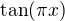 $\tan(\pi x)$