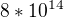 $\mathrm{8*10}^{14}$