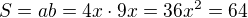 $S=ab=4x\cdot9x=36x^2=64$