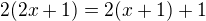$2(2x+1)=2(x+1)+1$
