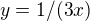 $y=1/(3x)$