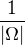 $\frac{1}{|\Omega |}$