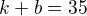 kopírovat do textarea $k+b=35$