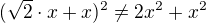 $(\sqrt2\cdot x + x)^2\neq 2x^2+x^2$