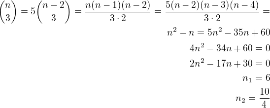${n\choose 3}=5{n-2\choose 3}=\frac{n(n-1)(n-2)}{3\cdot 2}=\frac{5(n-2)(n-3)(n-4)}{3\cdot 2}=\\n^2-n=5n^2-35n+60\\4n^2-34n+60=0\\2n^2-17n+30=0\\n_1=6\\n_2=\frac{10}{4}$