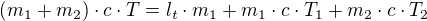 $(m_1 + m_2)\cdot c \cdot T = l_t \cdot m_1 + m_1 \cdot c \cdot T_1 + m_2 \cdot c \cdot T_2$