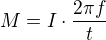 $M=I\cdot\frac{2\pi f}t$