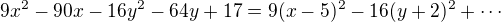 $9x^2-90x-16y^2-64y+17 = 9(x-5)^2-16(y+2)^2 + \cdots$