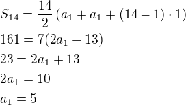 $S_{14}=\frac{14}{2}\left(a_1+a_1+(14-1)\cdot 1\right)\nl161=7(2a_1+13)\nl23=2a_1+13\nl2a_1=10\nla_1=5$