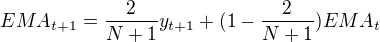 $EMA_{t+1}=\frac{2}{N+1}y_{t+1}+(1-\frac{2}{N+1})EMA_{t}$